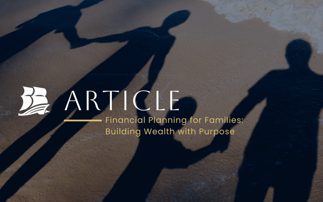 Financial Planning for Families: Building Wealth with Purpose